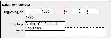 111 5.5.4.3 Datum och upplaga Utgivningsår skrivs det i det vänstra årtalsfältet vid utgivning, tid.