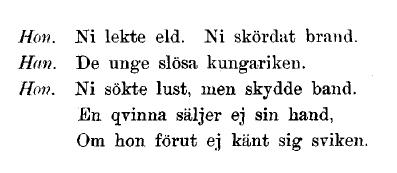 26 Versrader med etikett (se exempel) kodas med @type i <lg> samt <label> utan attribut innanför <l>. <lg type="labelledlines_before"> <l><label>hon.</label> Ni lekte eld. Ni skördat brand.