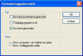 Formatera Detta val används för att formatera visning av siffervärden och text i listkontrollen. Datumfält påverkas inte. 74 Markera de kryssrutor vars alternativ ska visas.