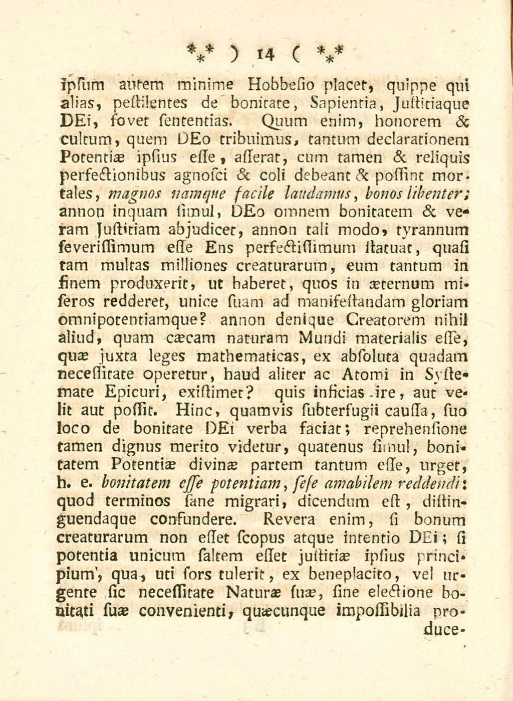 14 iphum aurem minime Hobbesio placer, quippe qui alias, pestilentes de bonitate, sapientia, Justiriaque DEi, sovet sententias.