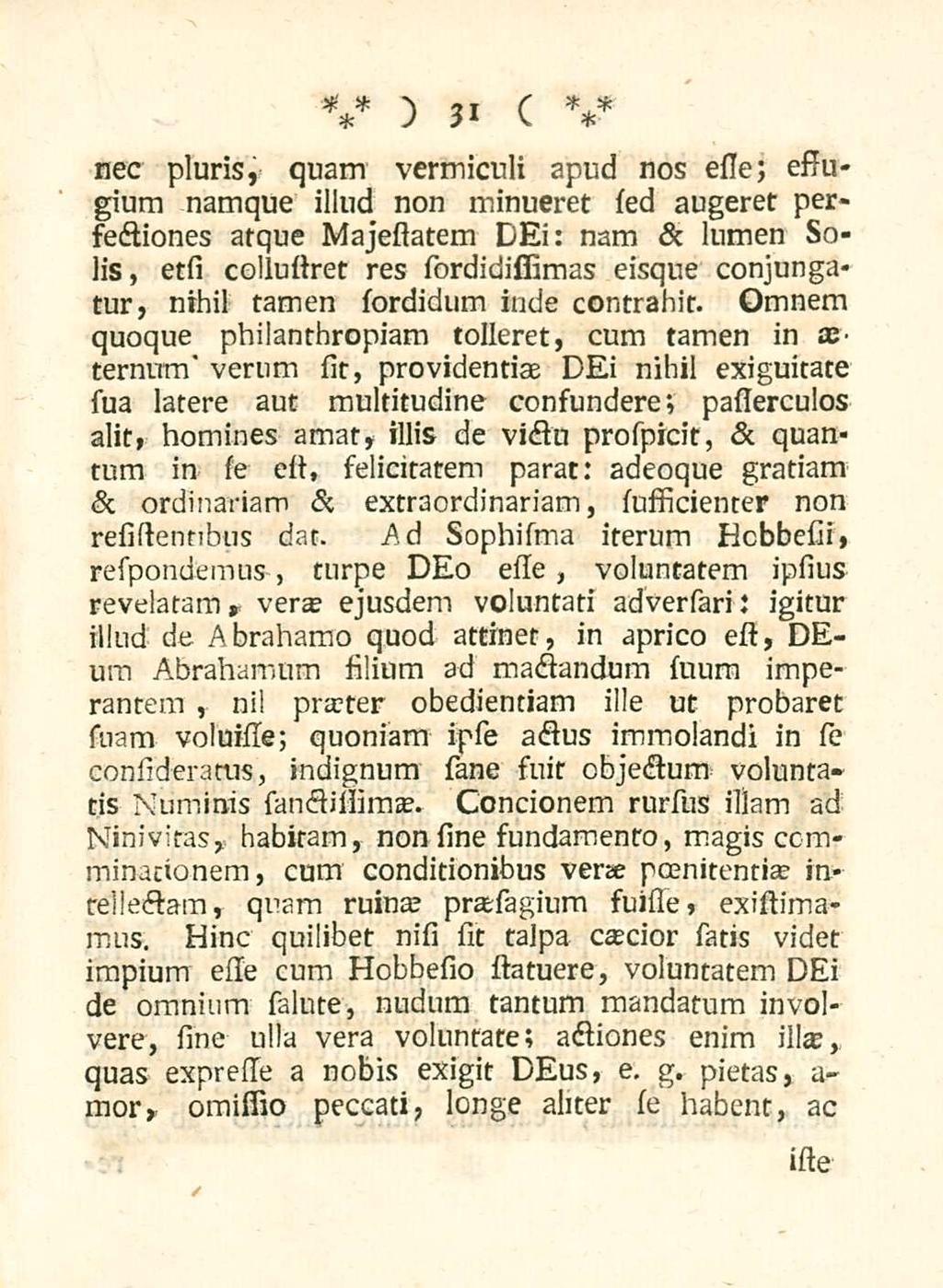 nec pluris, quam 31 vermiculi apud nos esse; essugium namque illud non minueret sed augeret per» sectiones atque Majesiatem DEi: nam & lumen solis, etsi collustret res sordidissimas eisque