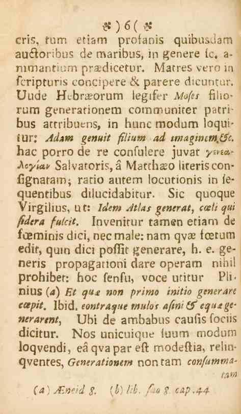 S)6 ( B cris, tum etiam prolani3 quibusdam auäoribus de maribus, in genere k, a- mmantiurn prsdicetur. Uatres vero in seriptur>b concipere 6c parere dicusnl.lt.
