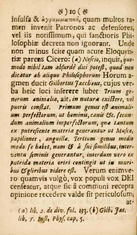 s) 10 (s lnlulfs Zc kypaftfiwnkv, quam muleos fa* men invenit Patronos ac detenfores, vel iis notiffimum,qui fan&ioris Philolopbiie decreta non ignorant.