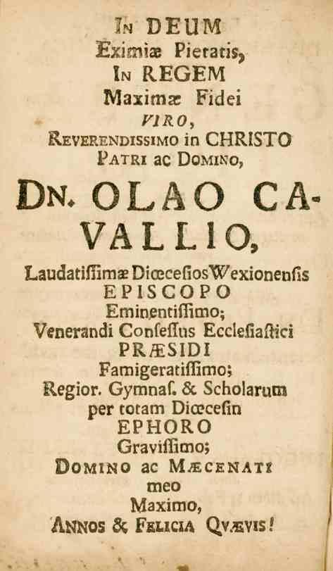 r N vrum Eximiae Pier2tis, In REGEM l^2xim3- Fidei VIRO, Reverendissimo in CHRISTO Patri ac Domino, Dn. OLA O CA- VA EL I 0.