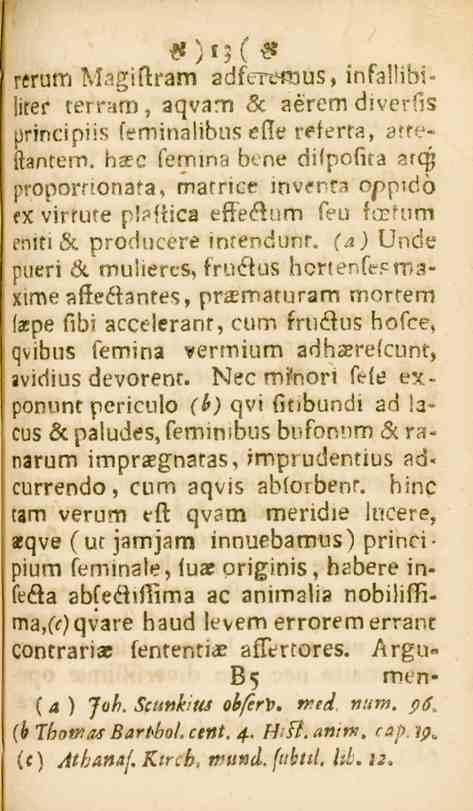 rerum Magiftram adfereojus, infallibilirer terr:-,m, aqvam öc aerem diverfis urineipiif; feminalibus efte referta, ölteftantem. haec femma bene difpofita arcg proponionata, matrice inv^pra os»p?