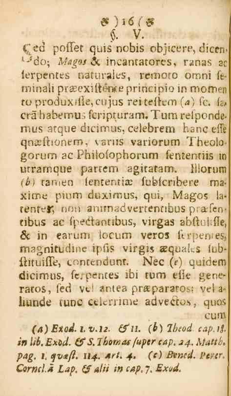 . V. <'sd poffet quis nobis objtcere, dicen> l-*do; Magos H. ineantatores, rånas Zc lerpentes»äturales, resnoto omni (V miliali prgeexifténitfi principio in mom^n toproduxdie, cujus reitdiem (<») fe.