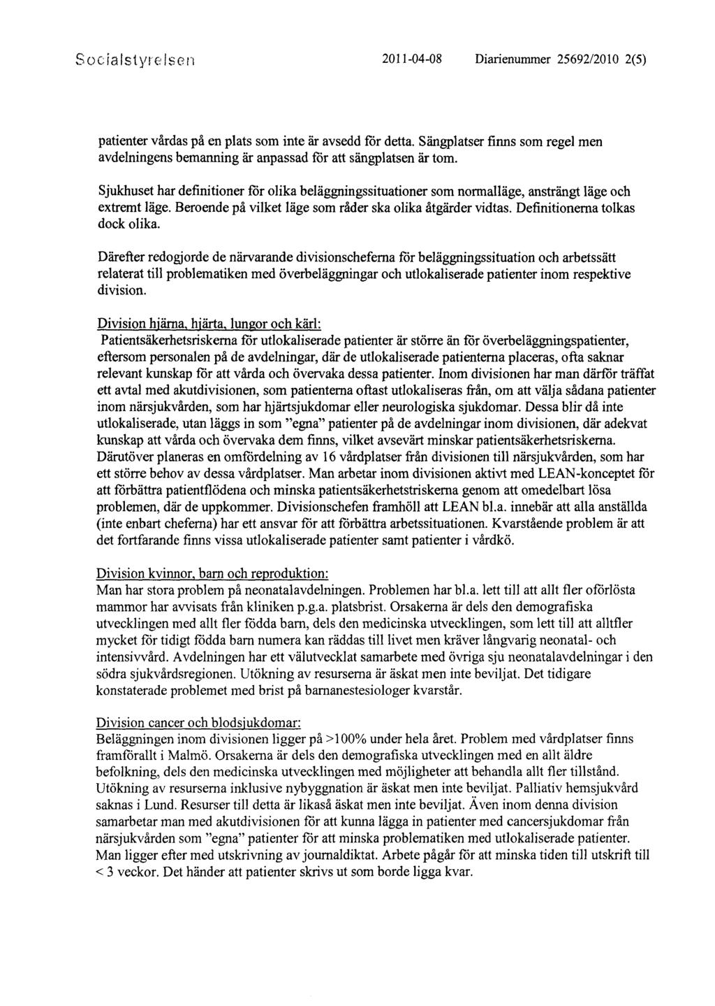 Socialstyrelsen 2011-04-08 Diarienummer 25692/2010 2(5) patienter vårdas på en plats som inte är avsedd for detta.