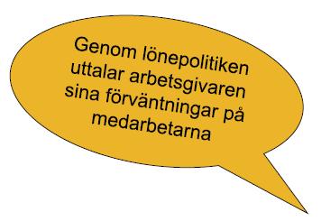 Lönepolicyns syfte Att skapa förutsättningar att attrahera och behålla medarbetare med rätt kompetens för att verksamheten skall kunna bedrivas på bästa möjliga sätt, utifrån universitetets strategi.