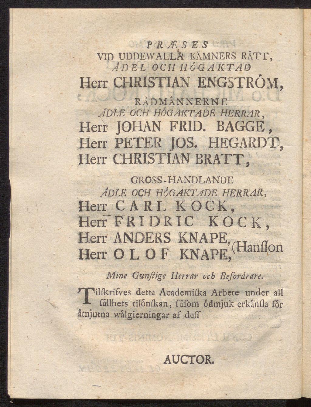 PRÄSES VID UDDEWALLK KÅMNERS RÅTT, jdel högaktad och Herr CHRISTIAN ENGSTRÖM, RÅDMÅNNERNE Adle och högaktade herrar, Herr JOHAN FRID. BAGGE, Herr PETER JOS.