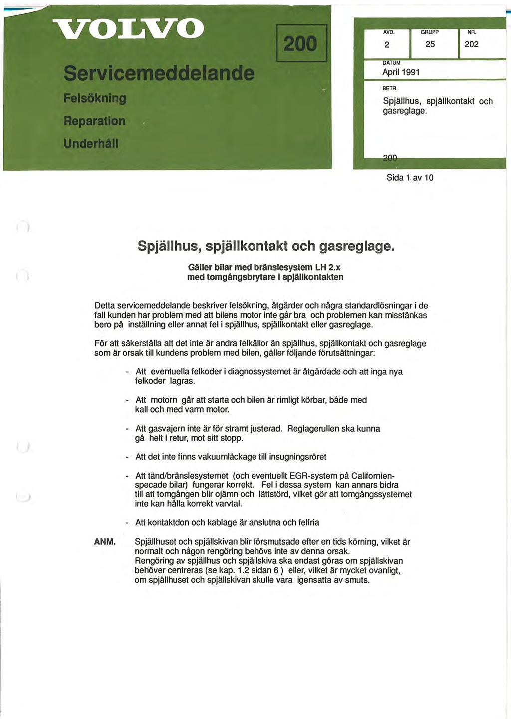 25 202 BETA. Spjällhus, spjällkontakt och gasreglage. Sida 1 av 10 Spjällhus, spjällkontakt och gasreglage. Gäller bilar med branslesystem LH 2.