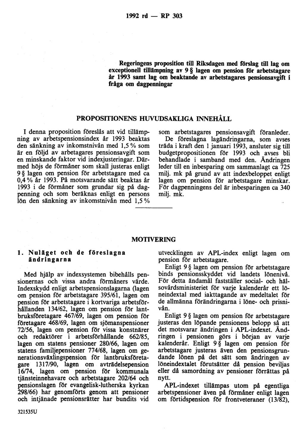 1992 rd- RP 303 Regeringens proposition till Riksdagen med förslag till lag om exceptionell tillämpning av 9 lagen om pension för arbetstagare år 1993 samt lag om beaktande av arbetstagares