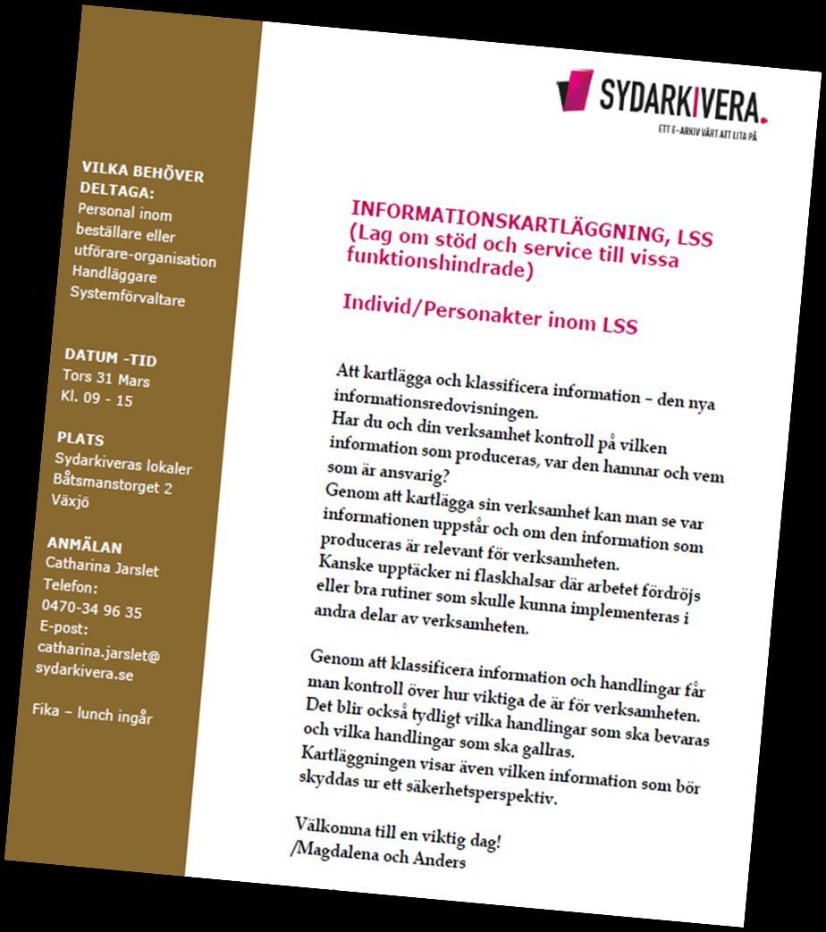 Informationskartläggning, workshop -Vård och omsorg -LSS personakter -HSL -Patientjournaler Kartlägger aktuella