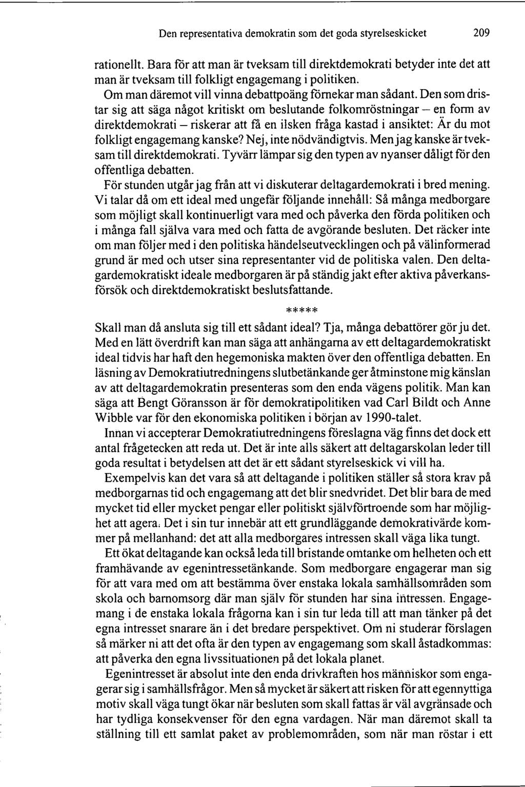 Den representativa demokratin som det goda styrelseskicket 209 rationellt. Bara för att man är tveksam till direktdemokrati betyder inte det att man är tveksam till folkligt engagemang i politiken.