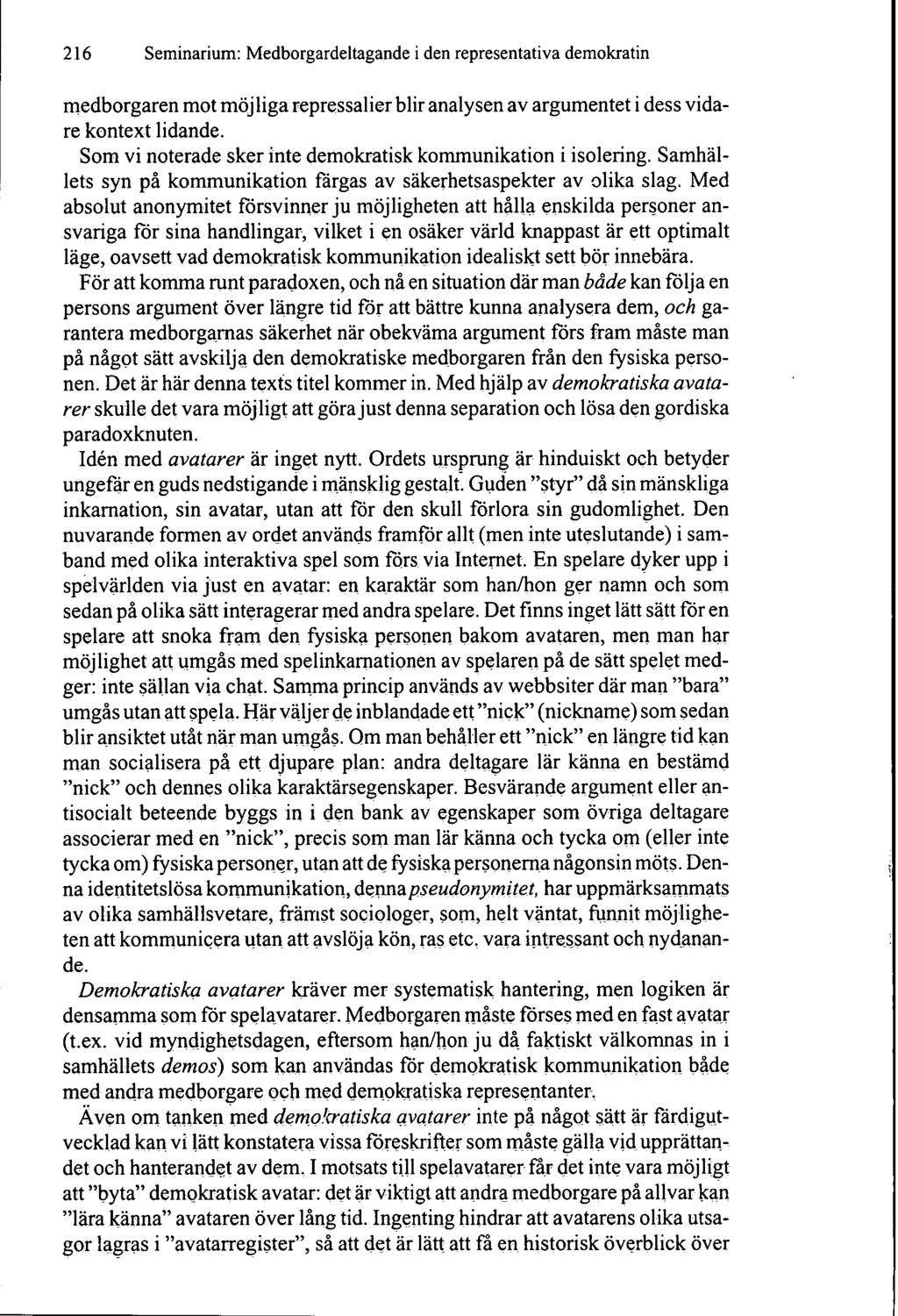 216 Seminarium: Medborgardeltagande i den representativa demokratin medborgaren mot möj liga repressalier blir analysen av argumentet i dess vidare kontext lidande.