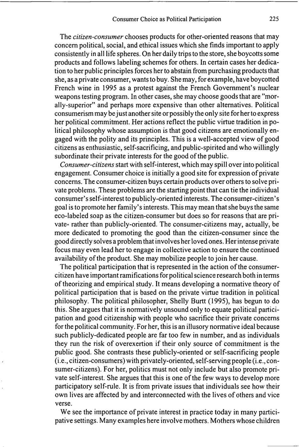 Consumer Choice as Political Participation 225 The citizen-consumer chooses products for other-oriented reasons that may concern political, social, and ethical issues which she finds important to