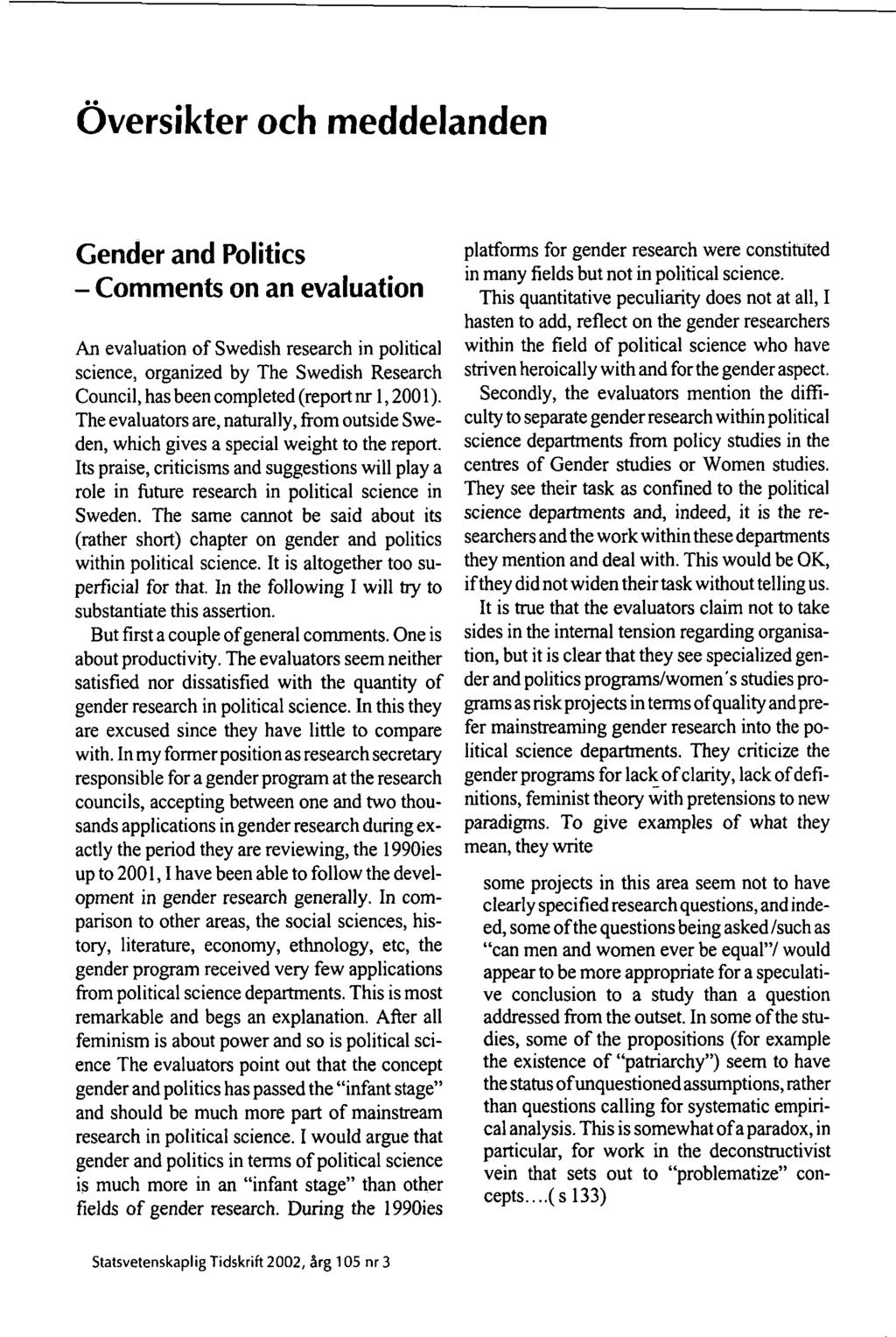 Översikter och meddelanden Gender and Politics - Comments on an evaluation An evaluation of Swedish research in political science, organized by The Swedish Research Council, has been completed