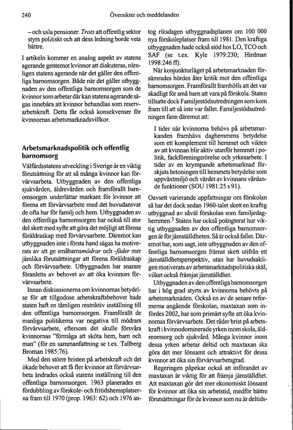 240 Översikter och meddelanden och usla pensioner. Trots att offentlig sektor styrs politiskt och att dess ledning borde veta bättre.