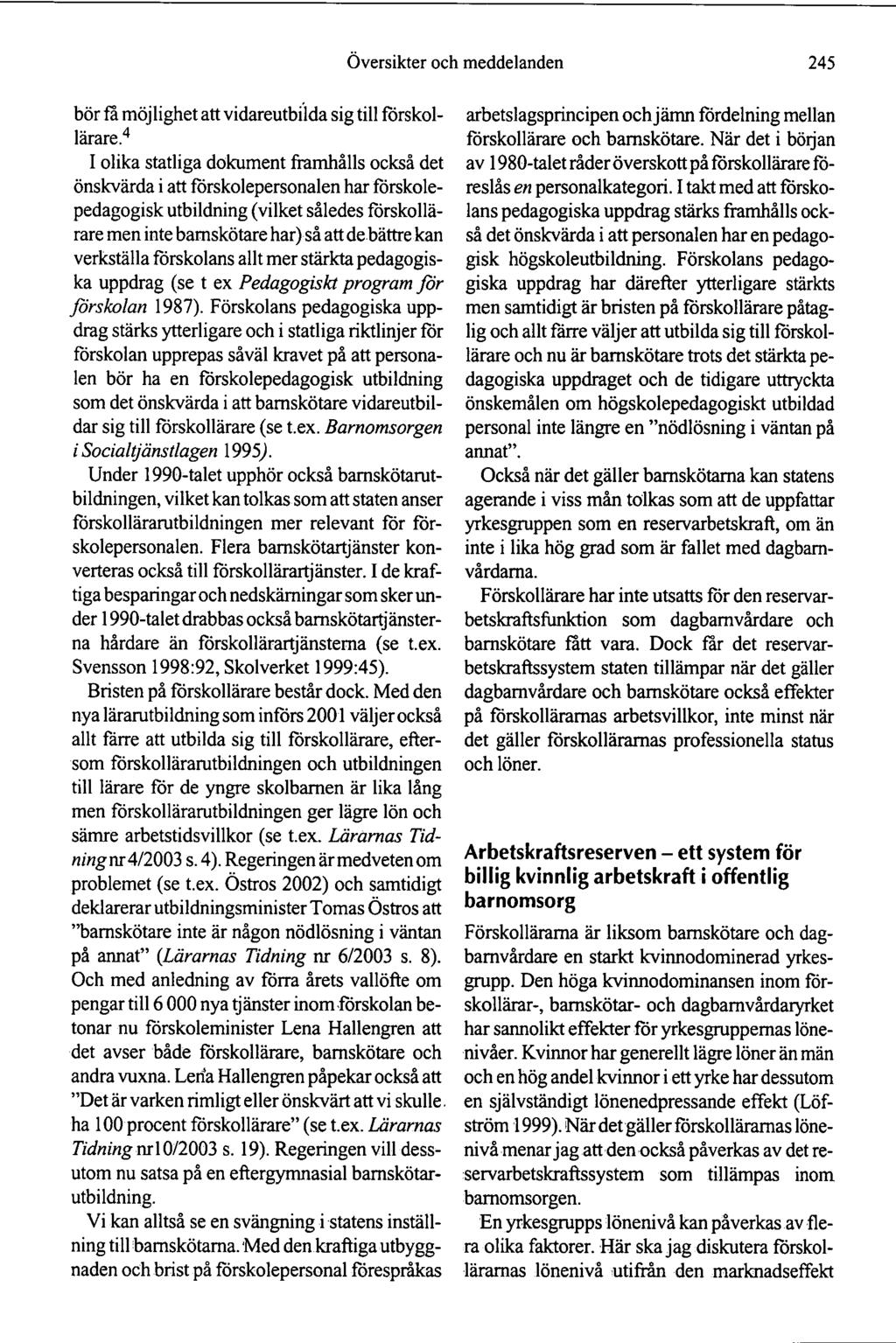 Översikter och meddelanden 245 bör fa möjlighet att vidareutbilda sig till förskollärare.