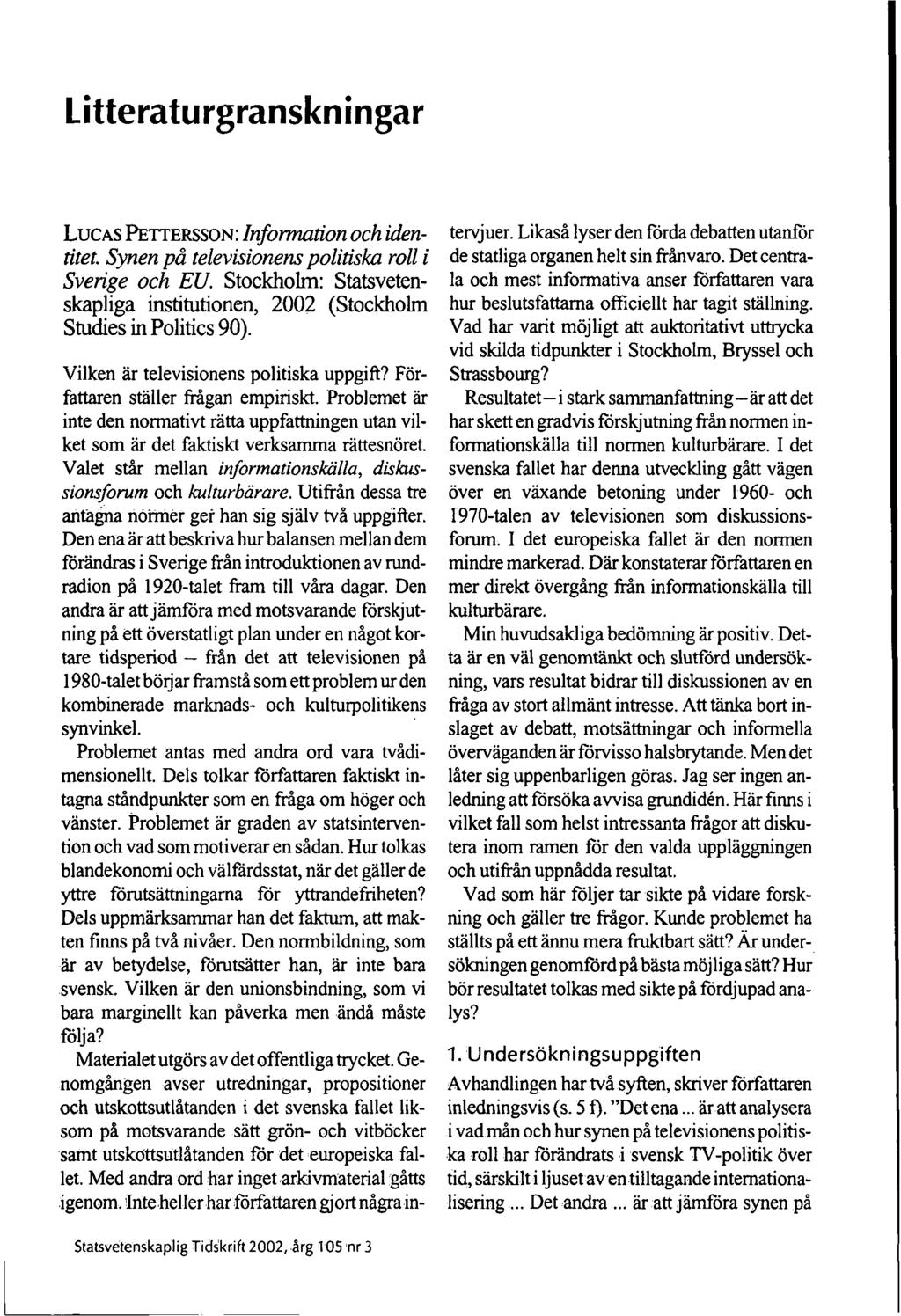 Litteraturgranskningar LUCAS PETTERSSON: Information och identitet. Synen på televisionens politiska roll i Sverige och EU.