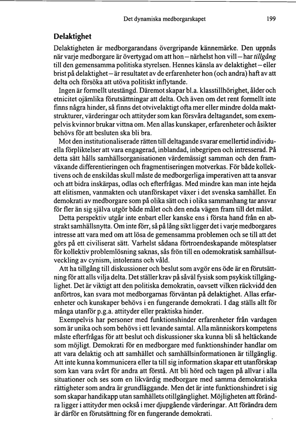 Det dynamiska medborgarskapet 199 Delaktighet Delaktigheten är medborgarandans övergripande kännemärke.