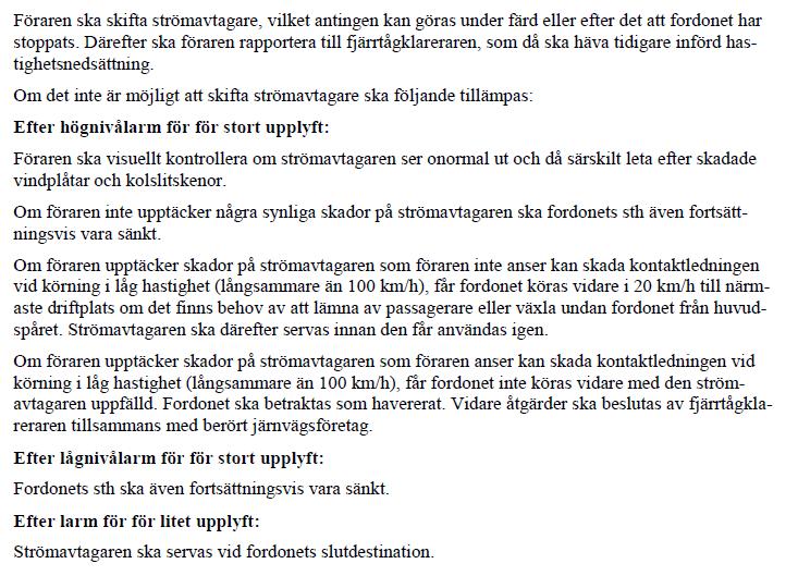 SMAK 300.4 11 (21) 6.4 Åtgärder efter larm om överlast Efter högnivålarm får fordonet inte transporteras vidare förrän det säkerställts att gällande stax inte överskrids.