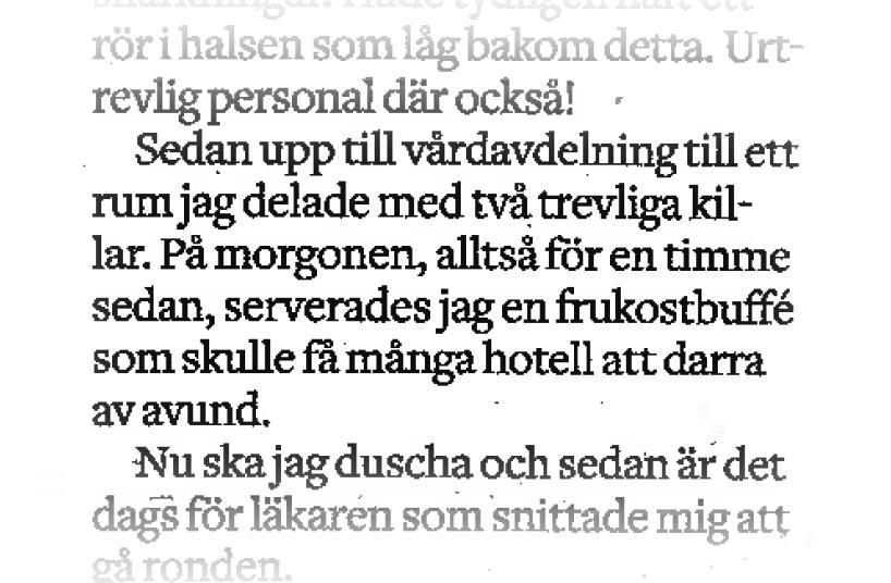 Satsningen omtyckt av patienterna Maten är jättegod och jag beundrar all