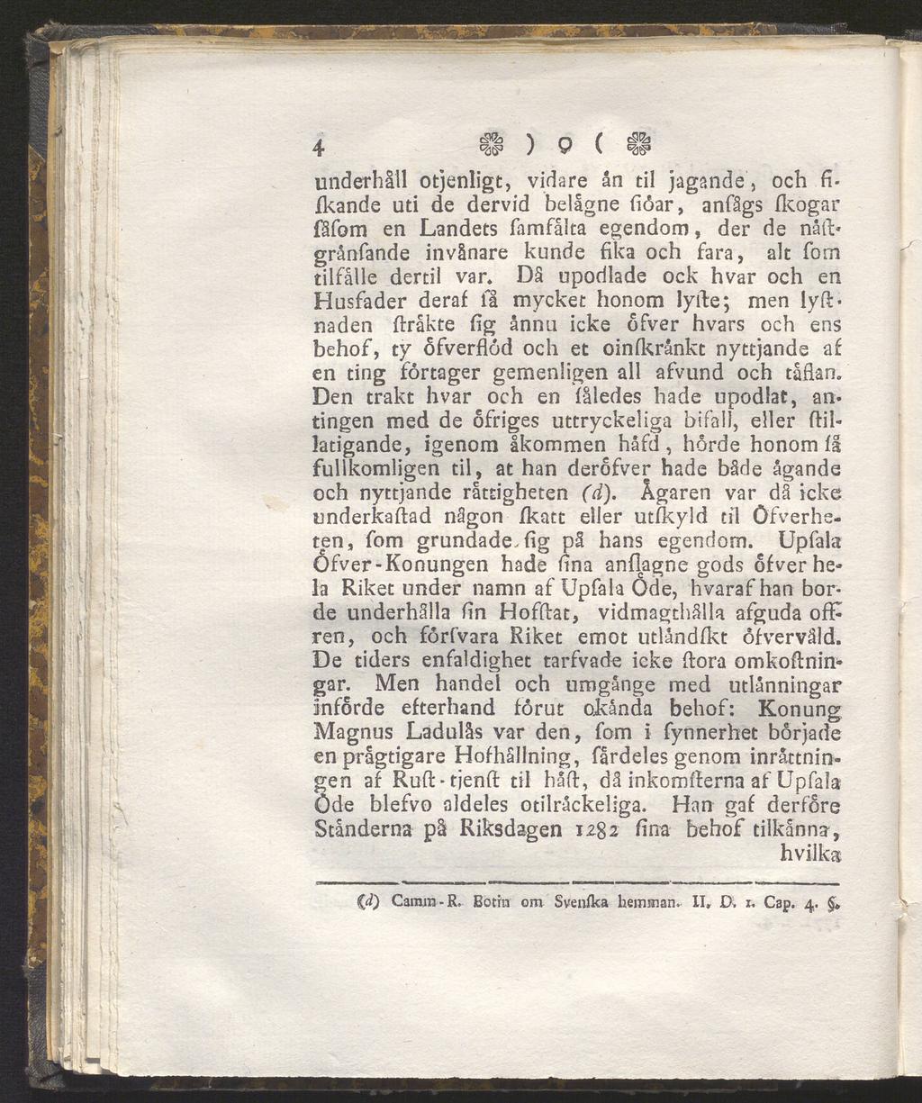 i tsqs \ C} ( 4 ) v v w underhåll otjenligt, vidare ån til jagande, och fl ikande uti de dervid belågne fiöar, anfågs fkogar fåfom en Landets famfålta egendom, der de nådgrånfande invånare kunde fika