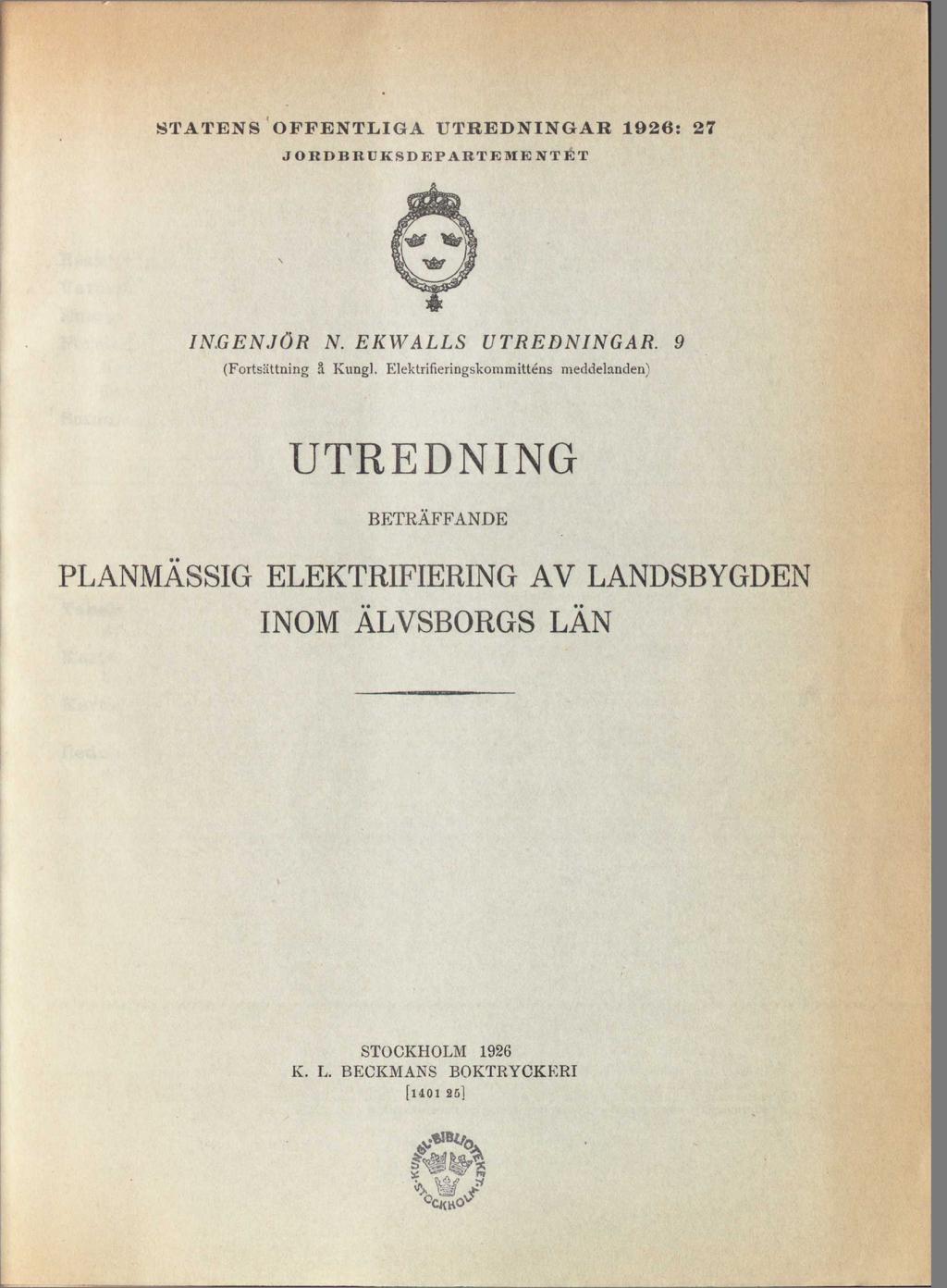 STATENS OFFENTLIGA UTREDNINGAR 1926: 27 JORDBRUKSDEPARTEMENTET IN.GENJÖR N. EKWALLS UTREDNINGAR. 9 (Fortsättning å Kungl.