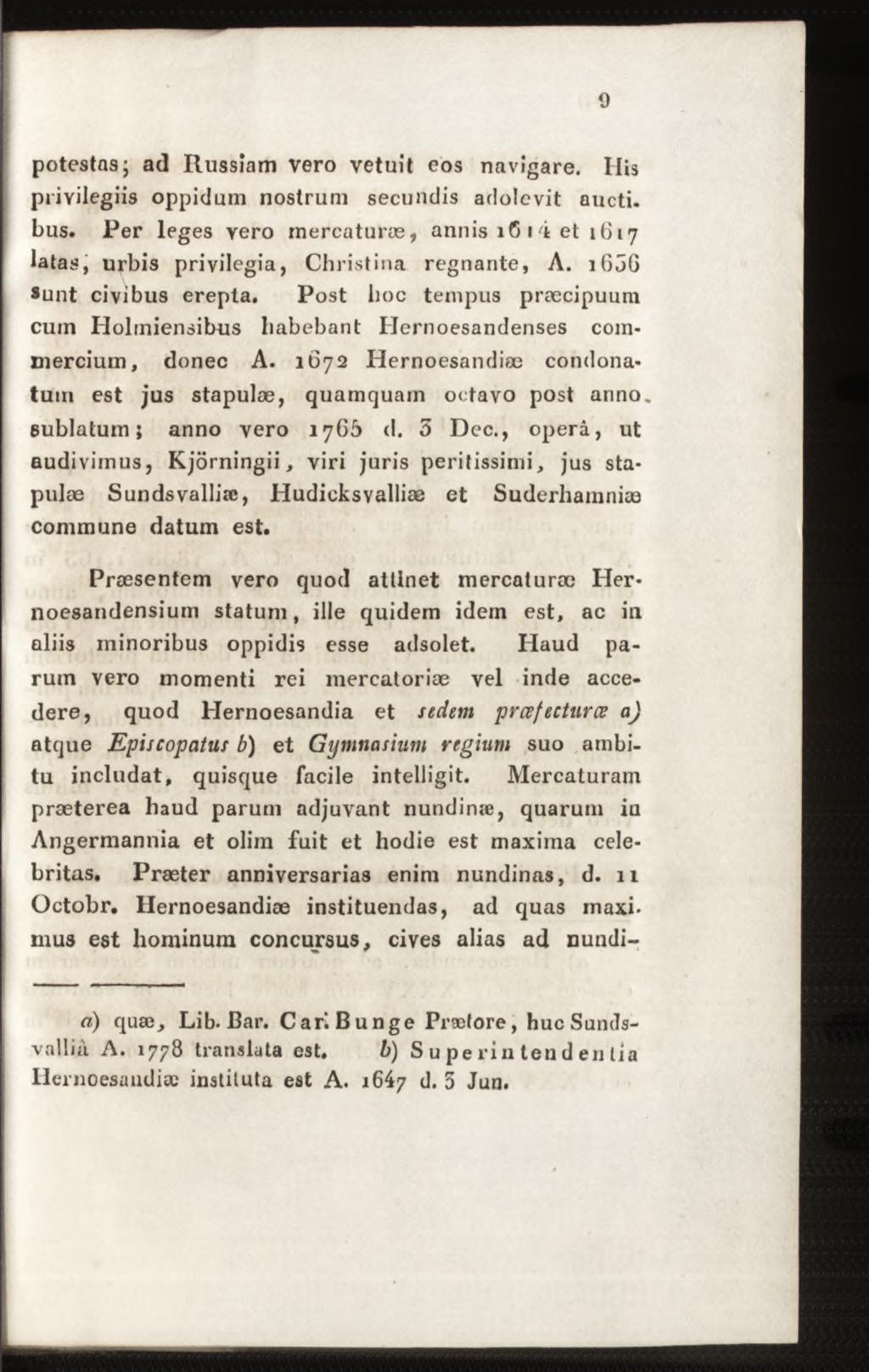 potestasj ad Russîam vero vetuit eos navigare. His privilegiis oppidum nostrum secundis adolevit aucti, bus.