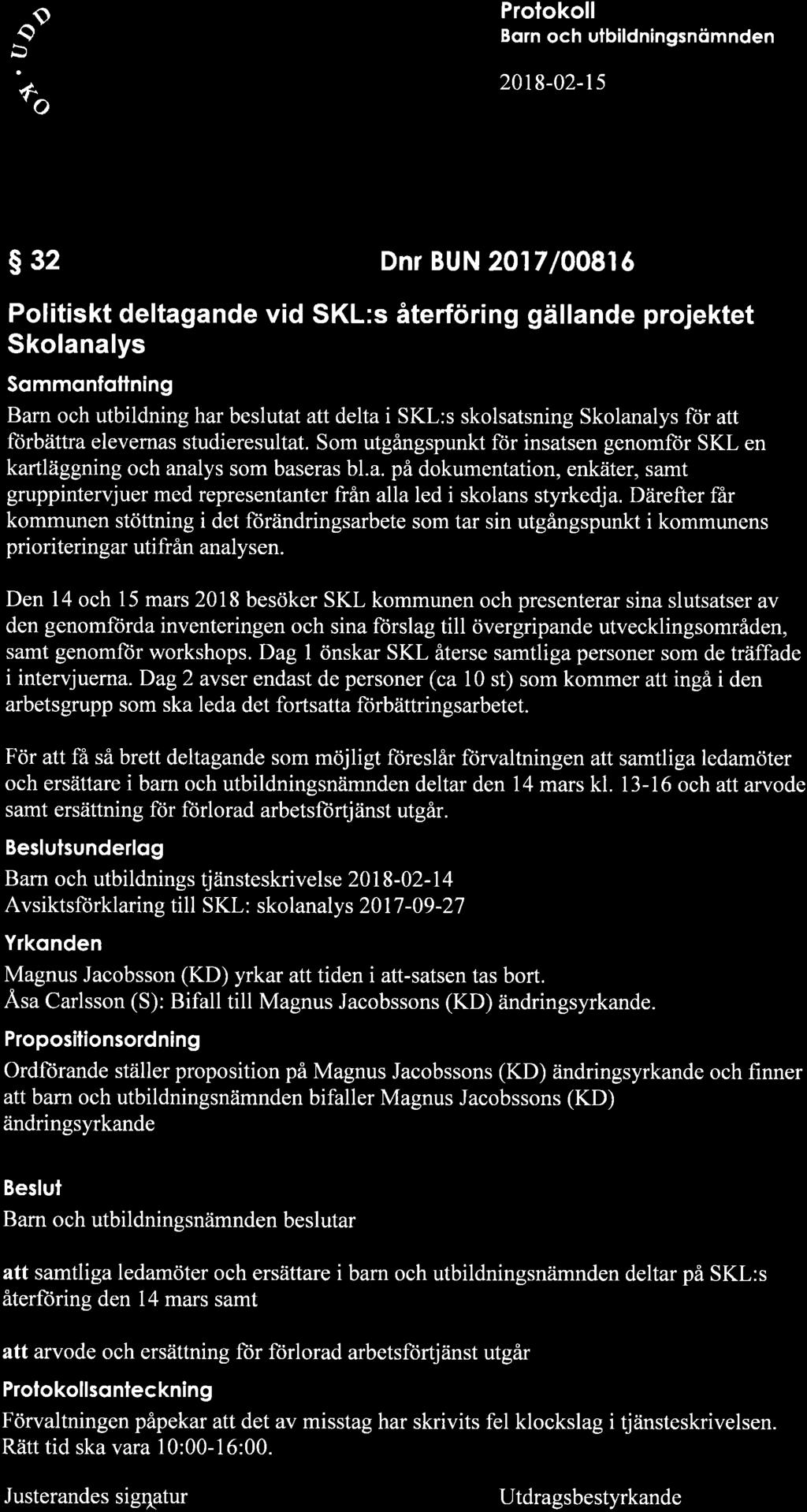 a9 % ffi: Proiokoll Born och utbildningsnömnden 2018-02-15 s32 Dnr BUN 2017 /00816 Politiskt deltagande vid SKL:s återföring gällande projektet Skolanalys Sommonfottning Bam och utbildning har