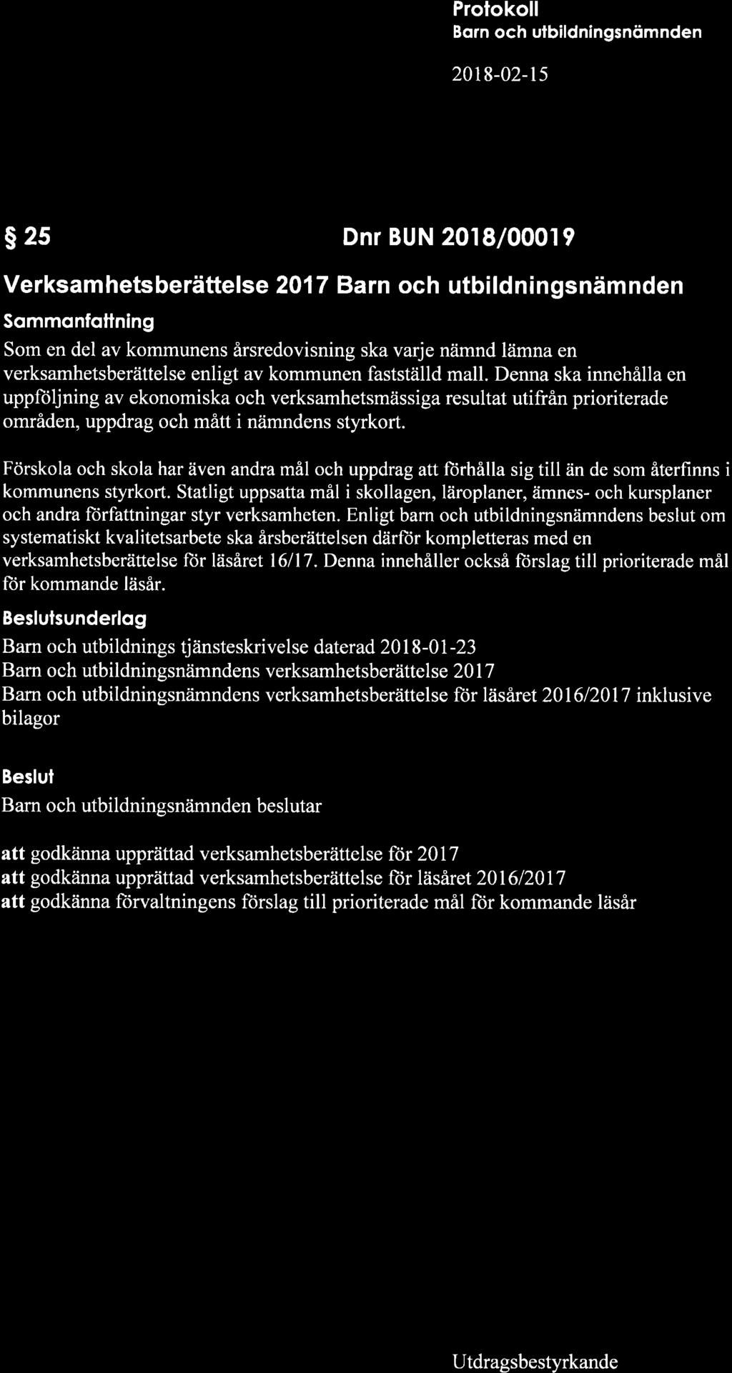 {ffi: 2018-02-15 s25 Dnr BUN 2018/0001 9 Verksamhetsberättelse 2017 Barn och utbildningsnämnden Sommonfottning Som en del av kommunens årsredovisning ska varje niimnd lämna en verksamhetsberättelse
