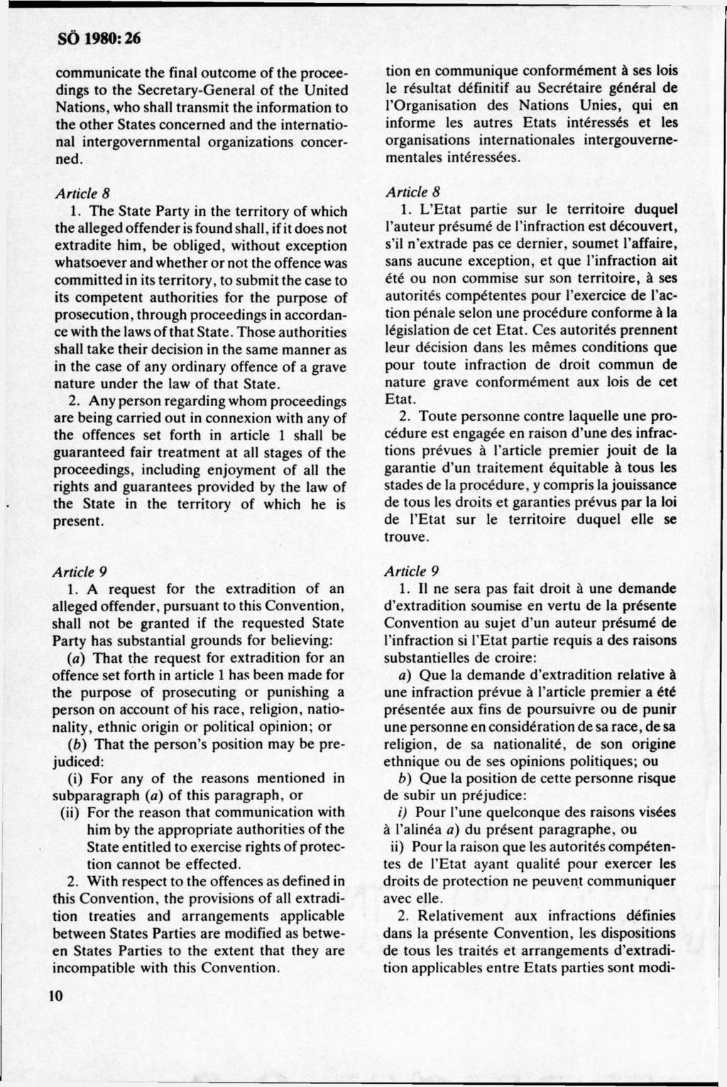 com m unicate the final outcom e of the proceedings to the Secretary-G eneral of the U nited N ations, w ho shall transm it the inform ation to the o ther States concerned and the international