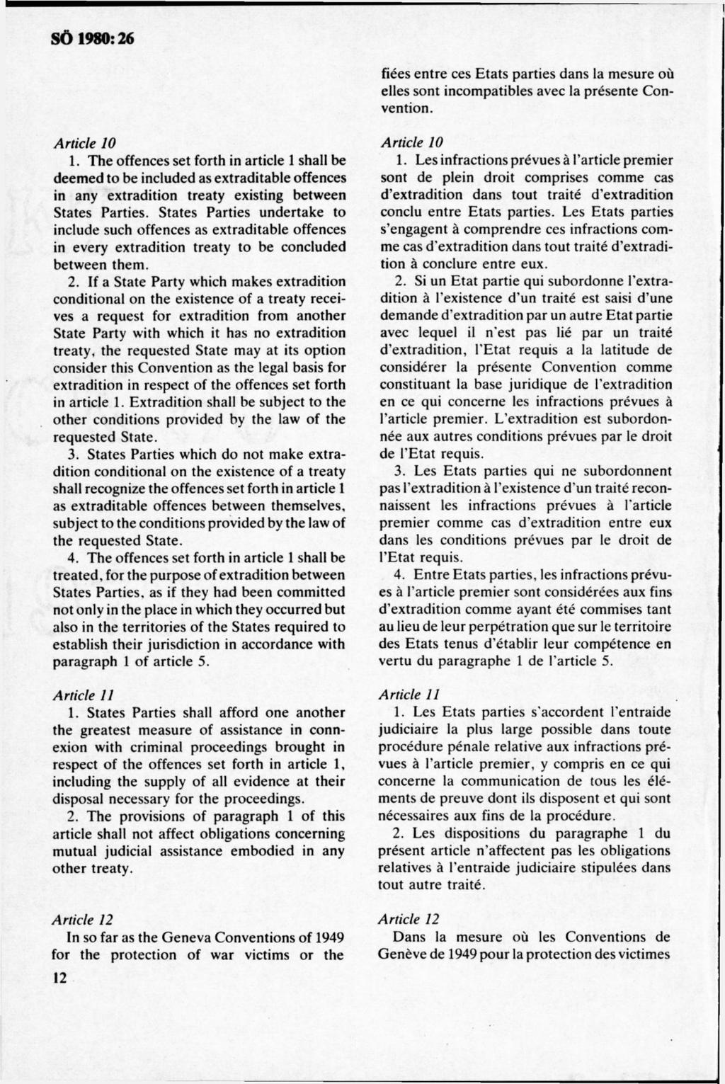 fiées entre ees E tats parties dans la m esure ou elles sont incom patibles avec la présente C onvention. Article 10 1.