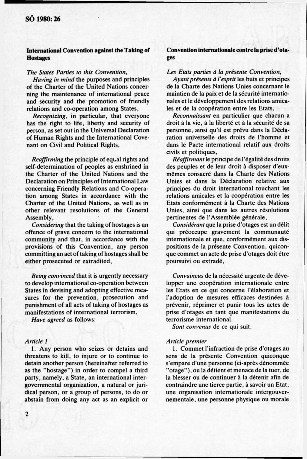 International Convention against the Taking of Hostages The States Parties to this Convention, H oving in m in d the purposes and principles of the C harter o f the U nited N ations concerning the m