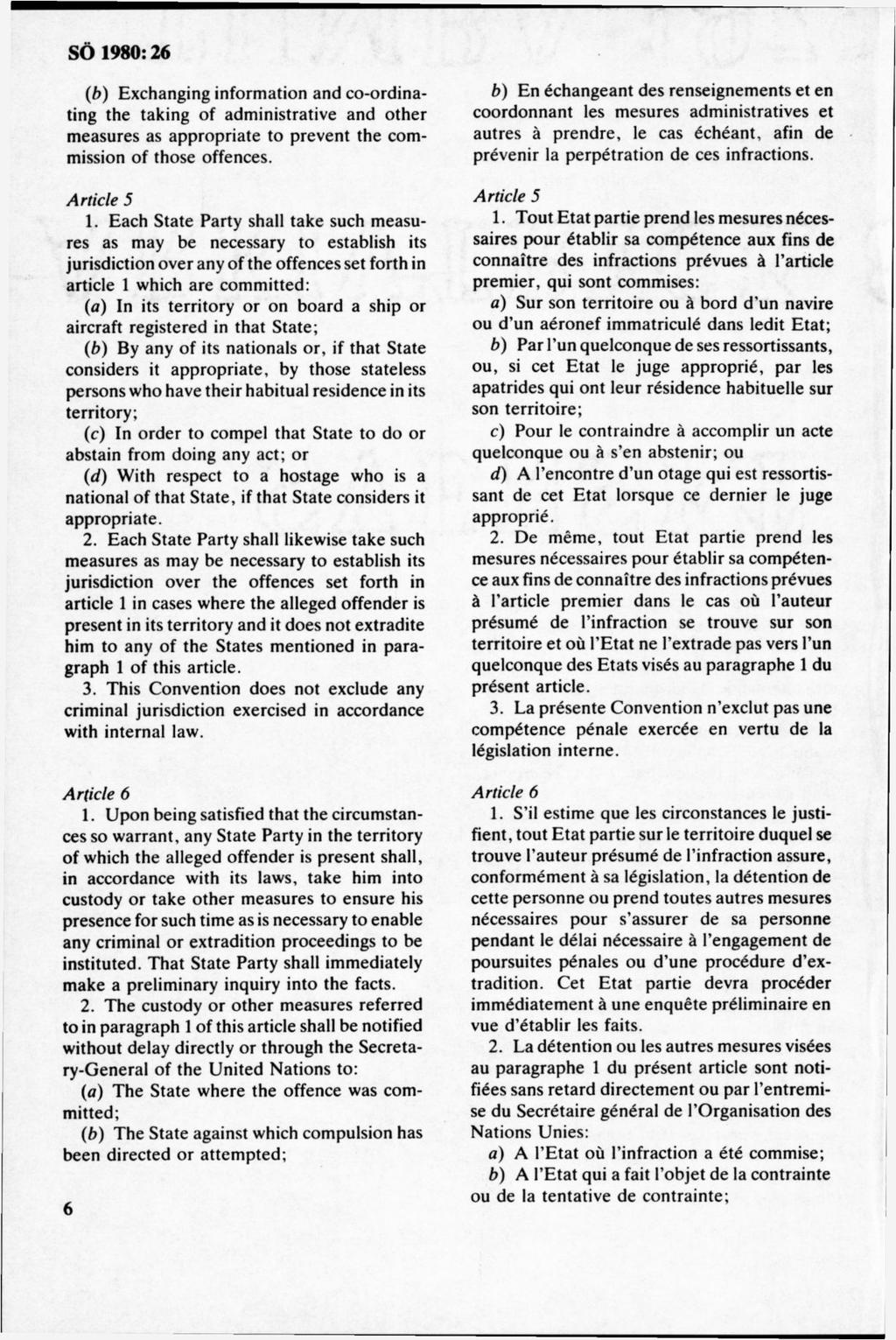 (b) Exchanging inform ation and co-ordinating the taking of adm inistrative and other m easures as appropriate to prevent the commission o f those offences. Article 5 1.