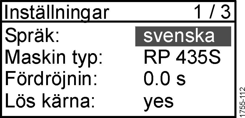 Det går att ställa in följande maskinparametrar: Maskinparametrar Inställningsområde Språk tyska engelska franska svenska norska finska spanska italienska danska nederländska Maskintyp RP435 RP435S