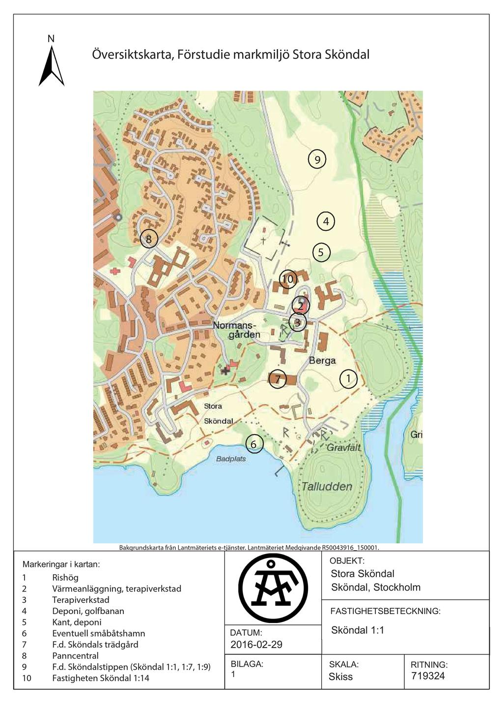 N Översiktskarta, Förstudie markmiljö Stora Sköndal 9 8 5 4 1 0 2 3 7 1 Markeringar i kartan: 1 Rishög 2 Värmeanläggning, terapiverkstad 3 Terapiverkstad 4 Deponi, golfbanan 5 Kant, deponi 6
