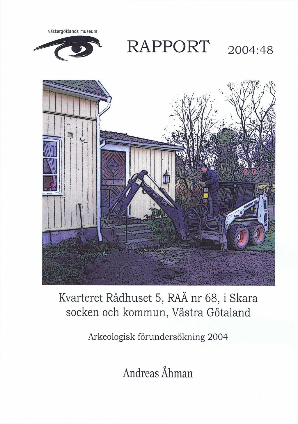 Västergötlands museum L RAPPORT 2004:48 Kvarteret Rådhuset 5, RAÄ nr 68,
