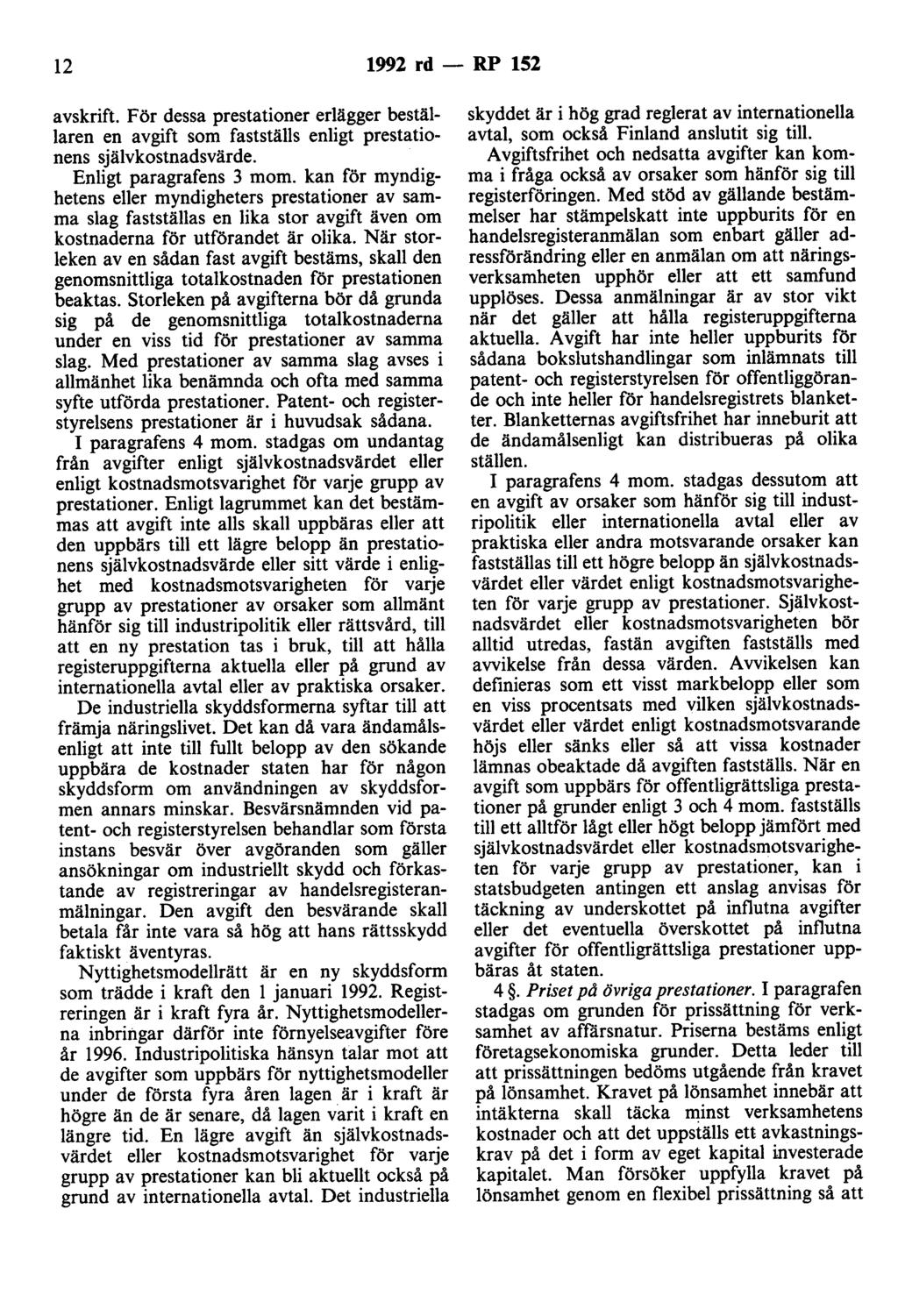 12 1992 rd - RP 152 avskrift. För dessa prestationer erlägger beställaren en avgift som fastställs enligt prestationens självkostnadsvärde. Enligt paragrafens 3 mom.