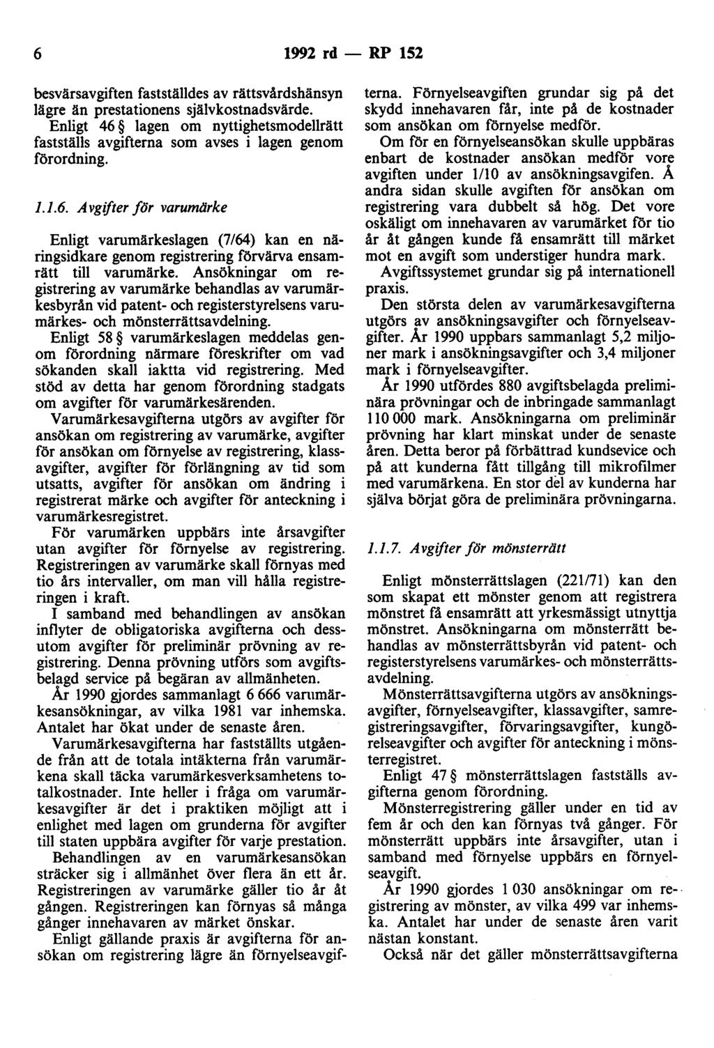 6 1992 rd - RP 152 besvärsavgiften fastställdes av rättsvårdshänsyn lägre än prestationens självkostnadsvärde.