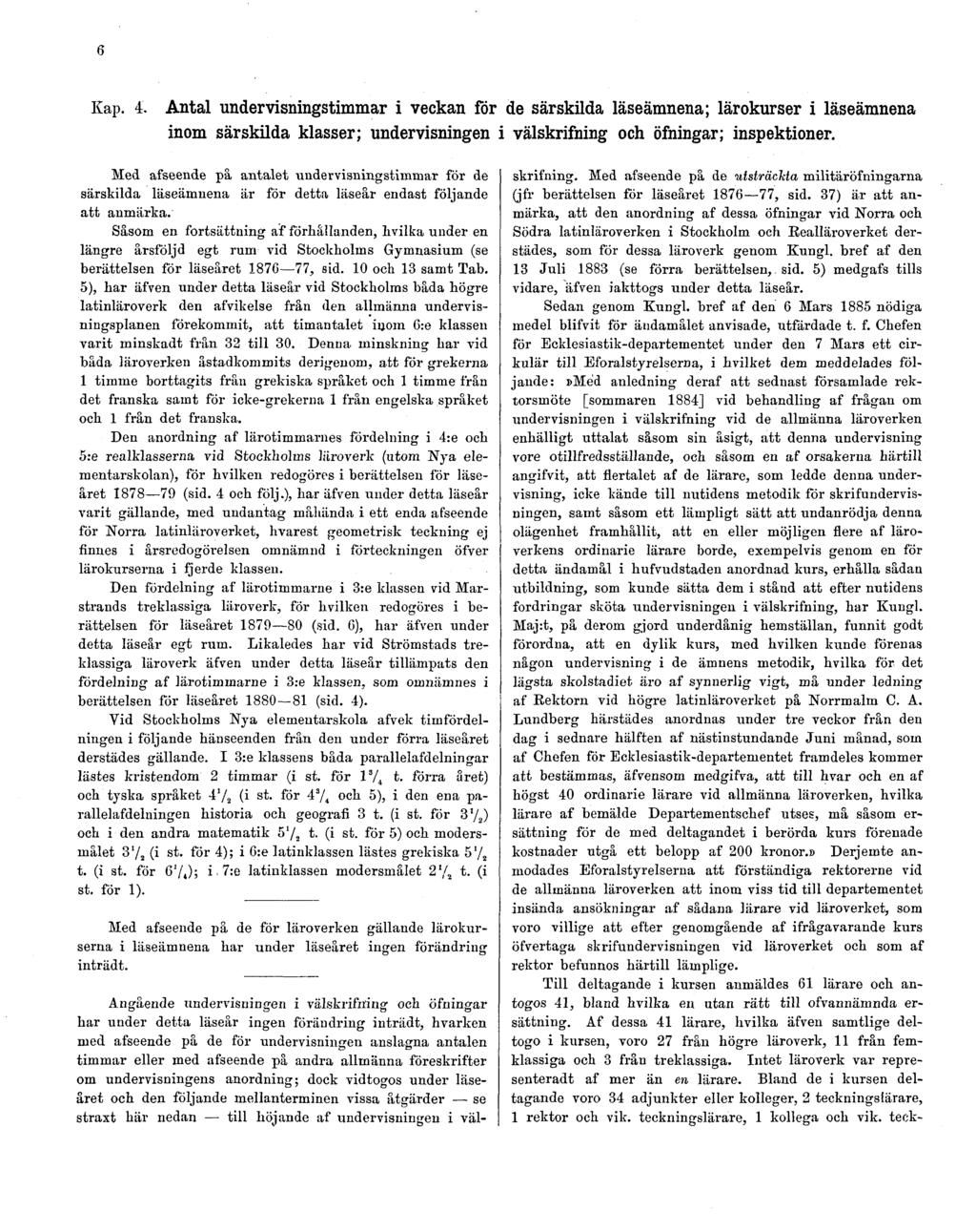 6 Kap. 4. Antal undervisningstimmar i veckan för de särskilda läseämnena; lärokurser i läseämnena inom särskilda klasser; undervisningen i välskrifning och öfningar; inspektioner.