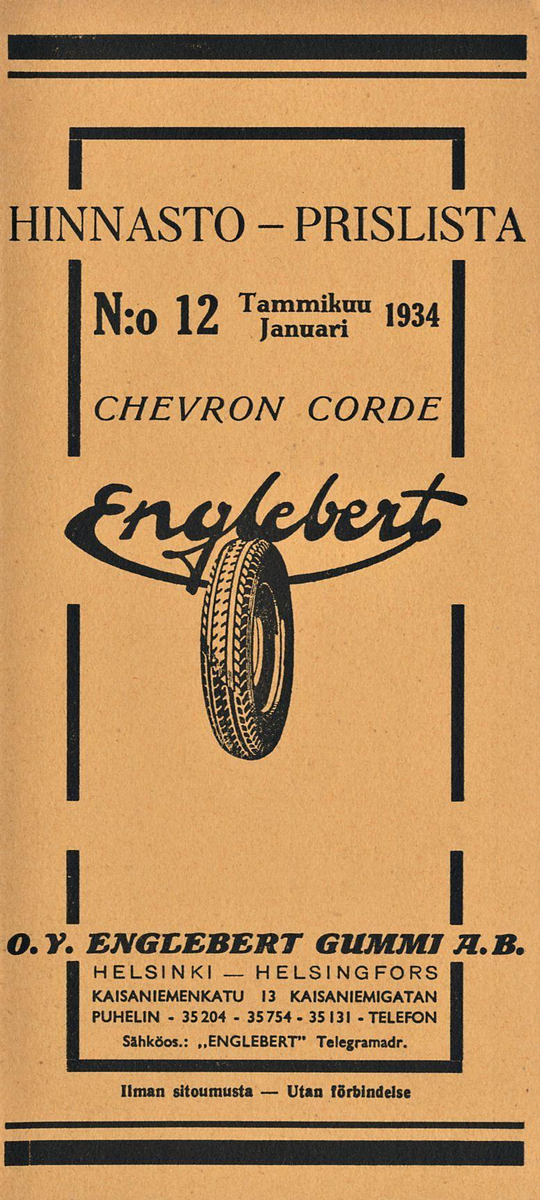 30 HELSNGFORS Utan TELEFON HNNASTO PRSLSTA N:o T SSS",93 CHEVRON CORDE O. Y. ENGLEBERT GUMM M. B.