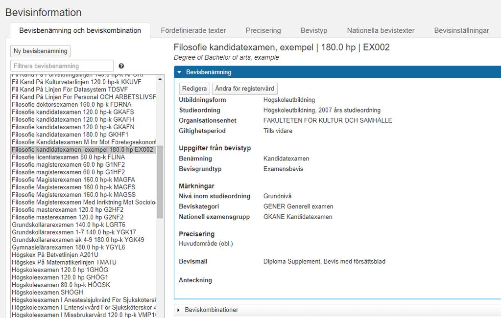 Hantering: Bevisbenämning (forts.) När du sparat bevisbenämningen ser du en sammanfattning av den information du lagt in, och information som hämtats från bevistypen som valts (t.ex. studieordning).