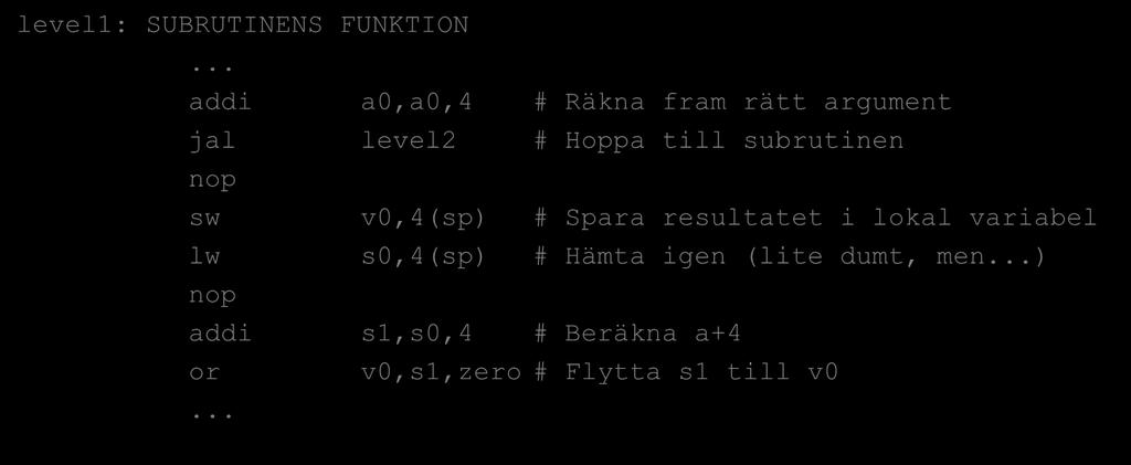 Samma subrutiner i assembler level1: SUBRUTINENS FUNKTION.