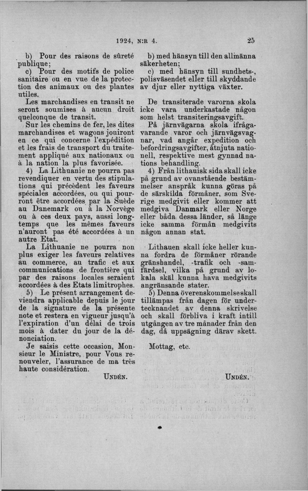 b) Pour des raisons de sureté publique; c) Pour des motifs de police sanitaire ou en vue de la protection des animaux ou des plantes utiles.