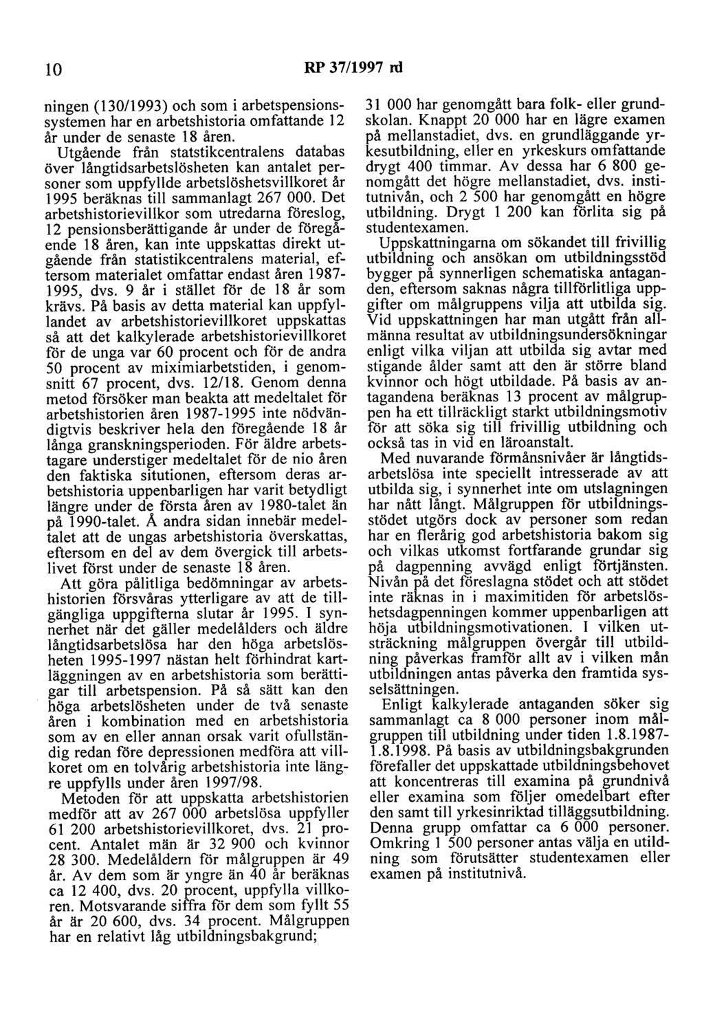 10 RP 37/1997 nl niogen (130/1993) och som i arbetspensionssystemen har en arbetshistoria omfattande 12 år under de senaste 18 åren.