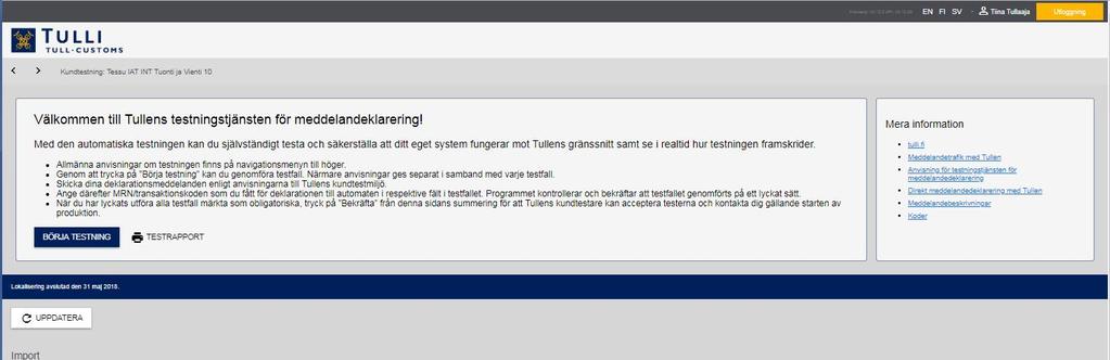 5 (11) När du vill inleda testningen ska du klicka på knappen BÖRJA TESTNING. TESTRAPPORT-knappen öppnar en utskriftsvänlig rapport i PDF-format om testläget.