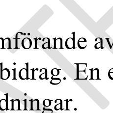 Utöver ovanstående befattningar gör bedömningen även att det