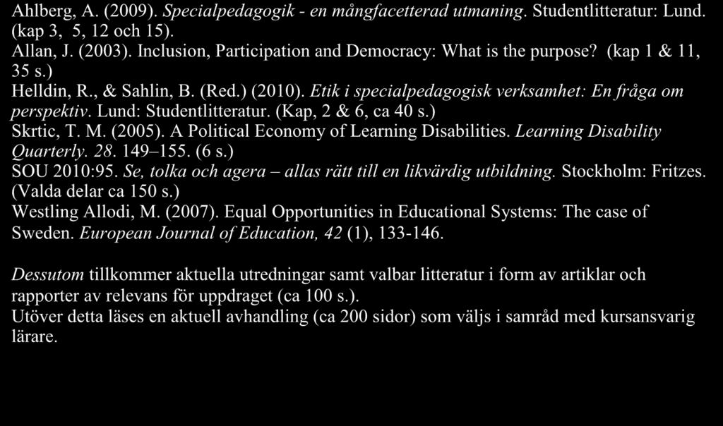 7:13 Uppdrag B: det specialpedagogiska kunskapsområdet Uppdraget ska fungera som stöd för att studenterna ska kunna urskilja specialpedagogiska forskningsfrågor på individ-, grupp-, organisations-