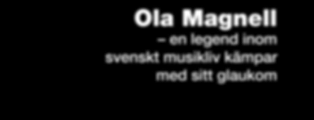 Ögontrycket, säger Lars Karbin som han menar att det är i glaukomföreningen som patienten kan få det kontinuerliga stödet.